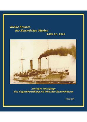 Kleine Kreuzer der Kaiserlichen Marine 1898 bis 1918 von Bader,  Axel