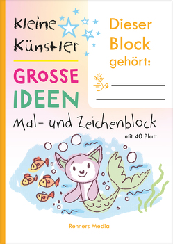 Kleine Künstler – Große Ideen, Mal- und Zeichenblock von Kai,  Renners