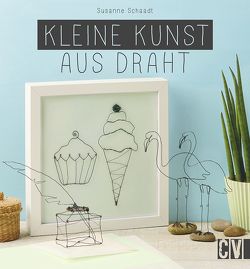 Kleine Kunst aus Draht von Schaadt,  Susanne