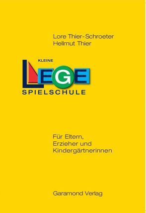 Kleine Legespielschule für Eltern, Erzieher und Kindergärtnerinnen von Thier Schroeter,  Lore, Thier,  Hellmut