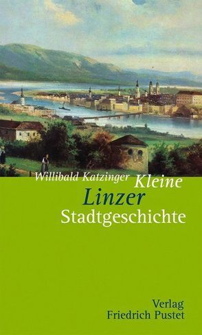 Kleine Linzer Stadtgeschichte von Katzinger,  Willibald