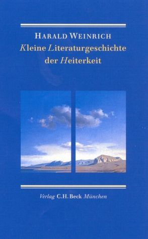 Kleine Literaturgeschichte der Heiterkeit von Weinrich,  Harald