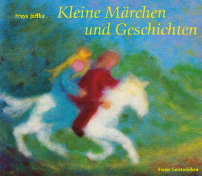 Kleine Märchen und Geschichten von Jaffke,  Freya