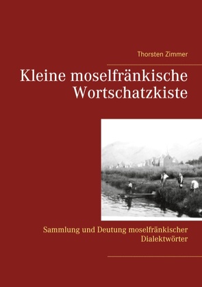 Kleine moselfränkische Wortschatzkiste von Zimmer,  Thorsten