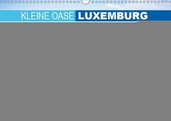 Kleine Oase Luxemburg (Wandkalender 2019 DIN A3 quer) von CALVENDO