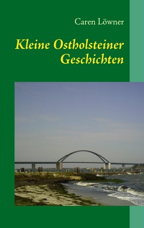 Kleine Ostholsteiner Geschichten von Caren,  Löwner