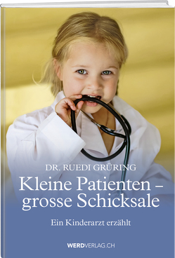 Kleine Patienten, grosse Schicksale von Grüring,  Ruedi