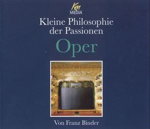 Kleine Philosophie der Passionen – Oper von Binder,  Franz