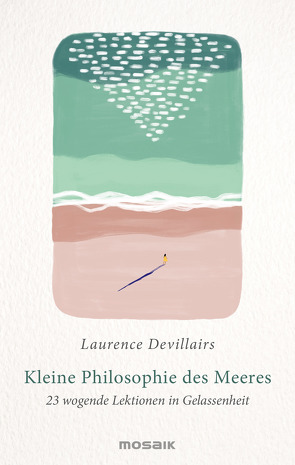 Kleine Philosophie des Meeres von Devillairs,  Laurence, Lavater,  Fabian, Winter,  Jochen