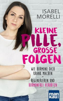 Kleine Pille, große Folgen von Morelli,  Isabel