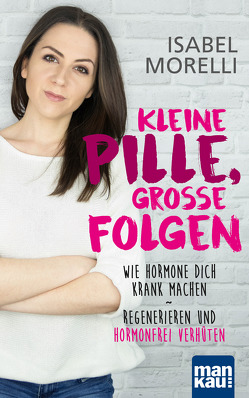 Kleine Pille, große Folgen von Morelli,  Isabel