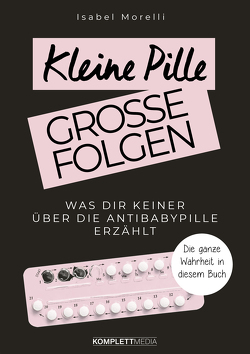 Kleine Pille, große Folgen von Morelli,  Isabel