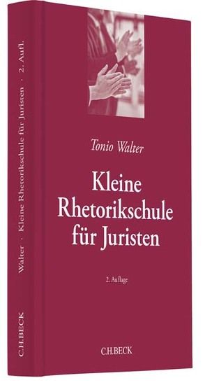 Kleine Rhetorikschule für Juristen von Walter,  Tonio