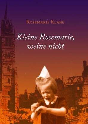 Kleine Rosemarie, weine nicht von Klang,  Rosemarie
