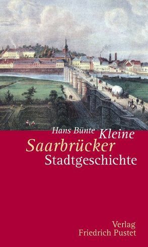 Kleine Saarbrücker Stadtgeschichte von Bünte,  Hans