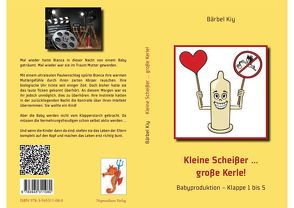 Kleine Scheißer … große Kerle! von Kiy,  Bärbel