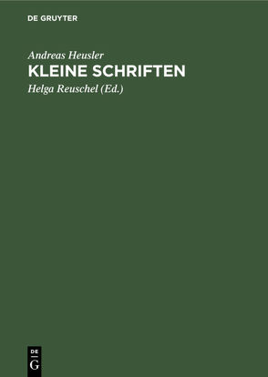 Kleine Schriften von Heusler,  Andreas, Reuschel,  Helga