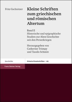 Kleine Schriften zum griechischen und römischen Altertum / Kleine Schriften zum griechischen und römischen Altertum. Band 2 von Gschnitzer,  Fritz, Schmitt,  Tassilo, Trümpy,  Catherine