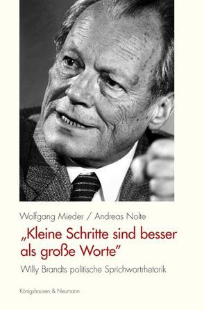 „Kleine Schritte sind besser als große Worte“ von Mieder,  Wolfgang, Nolte,  Andreas