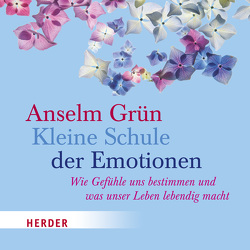 Kleine Schule der Emotionen von Grün,  Anselm, Mooshammer,  Helmut