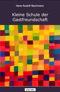 Kleine Schule der Gastfreundschaft von Bachmann,  Hans-Rudolf