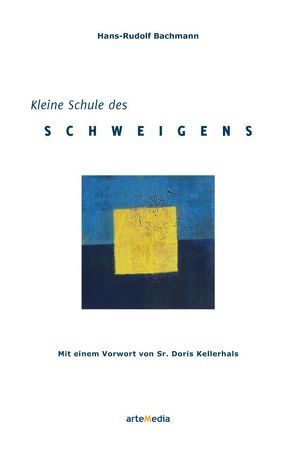 Kleine Schule des Schweigens von Bachmann,  Hans-Rudolf