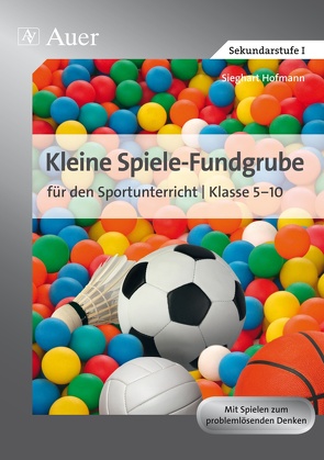 Kleine Spiele-Fundgrube für den Sportunterricht von Hofmann,  Sieghart