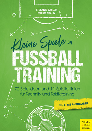 Kleine Spiele im Fußballtraining von Basler,  Stefanie, Braun,  Mirko