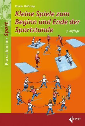 Kleine Spiele zum Beginn und Ende der Sportstunde von Döhring,  Volker