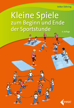 Kleine Spiele zum Beginn und Ende der Sportstunde von Döhring,  Volker