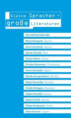 Kleine Sprachen – große Literaturen von Busquets,  Blanca, Camenisch,  Arno, Chutnik,  Sylwia, Franke,  Jan-Gunnar, Helme,  Peeter, Ikonomou,  Christos, Ioannides,  Panos, Kompaníková,  Monika, Kosmas,  Konstantinos, Kumerdej,  Mojca, Nimigean,  Ovidiu, Parulskis,  Sigitas, Perišić,  Robert, Prodanović,  Mileta, Szvoren,  Edina