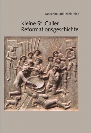 Kleine St. Galler Reformationsgeschichte von Jehle,  Frank, Jehle-Wildberger,  Marianne