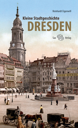 Kleine Stadtgeschichte Dresden von Eigenwill,  Reinhardt