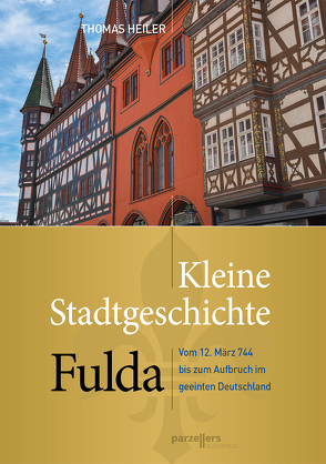 Kleine Stadtgeschichte Fulda von Heiler,  Thomas