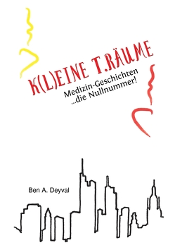 K(L)EINE T.RÄUME – Band 1 von Deyval,  Ben A., H.W. und A.S.