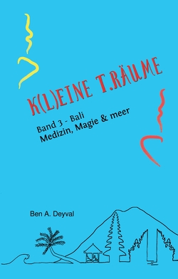 K(L)EINE T.RÄUME – Band 3 aus dem speziellen Genre der Medizinischen Belletristik von Deyval,  Ben A.