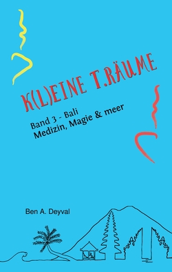 K(L)EINE T.RÄUME – Band 3 aus dem speziellen Genre der Medizinischen Belletristik von Deyval,  Ben A.