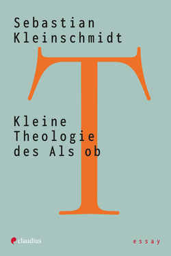 Kleine Theologie des Als ob von Kleinschmidt,  Sebastian