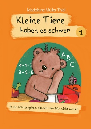 Kleine Tiere haben es schwer 1 von Müller-Thiel,  Madeleine