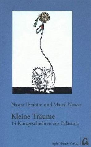 Kleine Träume von Ibrahim,  Nassar, Nassar,  Majed, Rohlfs,  Ellen, Seibert,  Winfried, Zimmer-Winkel,  Rainer