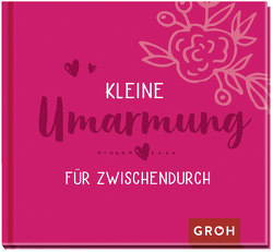 Kleine Umarmung für zwischendurch von Groh Verlag