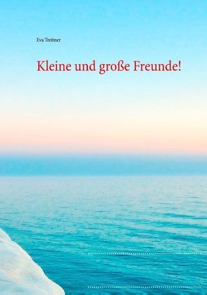 Kleine und große Freunde! von Treitner,  Eva