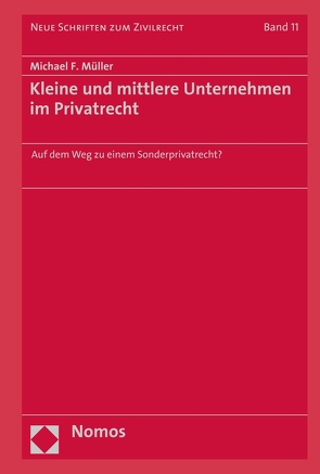 Kleine und mittlere Unternehmen im Privatrecht von Müller,  Michael F.