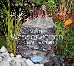 Kleine Wasserwelten für drinnen und draußen von Storz,  Sascha, Storz,  Sonja