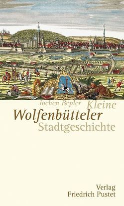 Kleine Wolfenbütteler Stadtgeschichte von Bepler,  Jochen