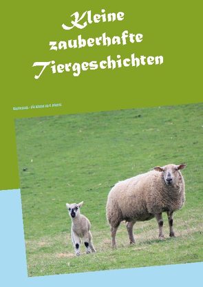 Kleine zauberhafte Tiergeschichten von Kohrs,  Brigitte