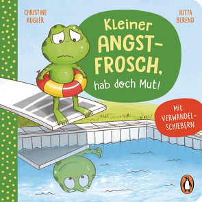 Kleiner Angstfrosch, hab doch Mut! von Berend,  Jutta, Kugler,  Christine