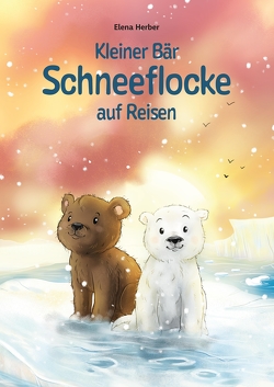 Kleiner Bär Schneeflocke auf Reisen von Garrett,  Elisa, Herber,  Elena, Körfgen,  Sabine Marie