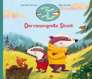 Kleiner Dachs & großer Dachs – Der riesengroße Streit von Herzog,  Annette, Strobel,  Olga