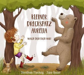 Kleiner Dreckspatz Aurelia – Wasch dich doch mal! von Bauer,  Suse, Flechsig,  Dorothea